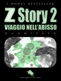 Z STORY 2: Viaggio nell’Abisso