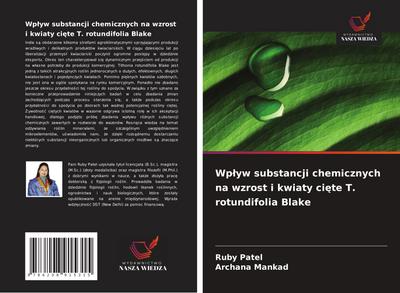 Wp¿yw substancji chemicznych na wzrost i kwiaty ci¿te T. rotundifolia Blake