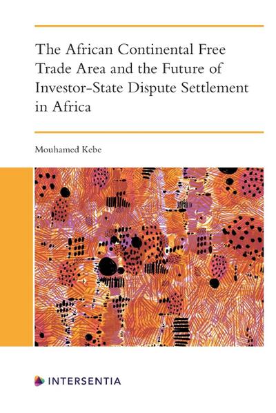 The African Continental Free Trade Area and the Future of Investor-State Dispute Settlement