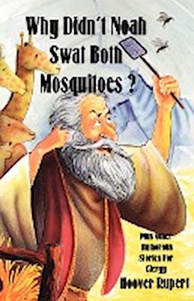 Why Didn’t Noah Swat Both Mosquitoes? Plus Other Humorous Stories for Clergy