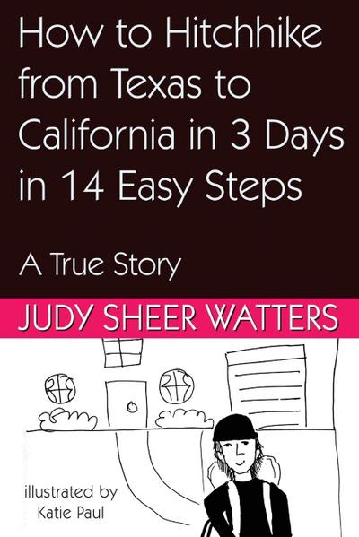 How to Hitchhike from Texas to California in 3 Days in 14 Easy Steps
