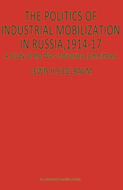 The Politics of Industrial Mobilization in Russia, 1914-17