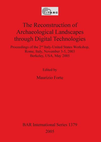 The Reconstruction of Archaeological Landscapes through Digital Technologies