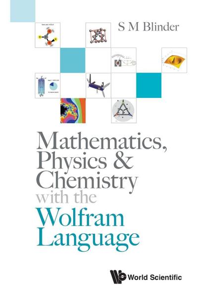 MATHEMATICS, PHYSICS & CHEMISTRY WITH WOLFRAM LANGUAGE