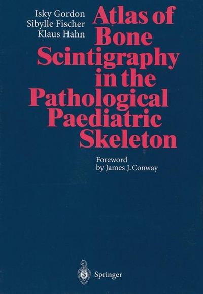 Atlas of Bone Scintigraphy in the Pathological Paediatric Skeleton