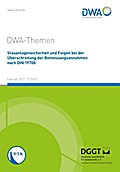 DWA-Themen - Stauanlagensicherheit und Folgen bei Überschreitung der Bemessungsannahmen nach DIN 19700