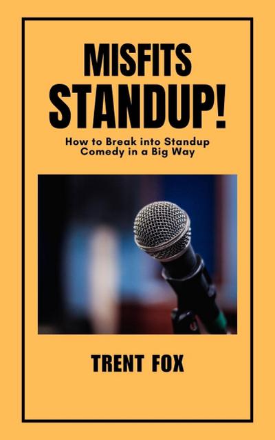 Misfits Standup! How to Break into Standup Comedy in a Big Way