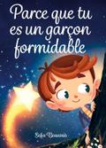 Parce que tu es un garçon formidable
