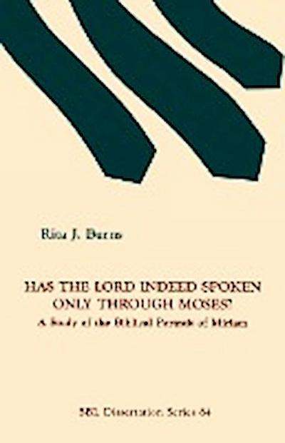 Has the Lord Indeed Spoken only through Moses?: A Study of the Biblical Portrait of Miriam (Dissertation (Paperback))