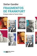 Fragmentos de Frankfurt. Ensayos sobre la teoría crítica