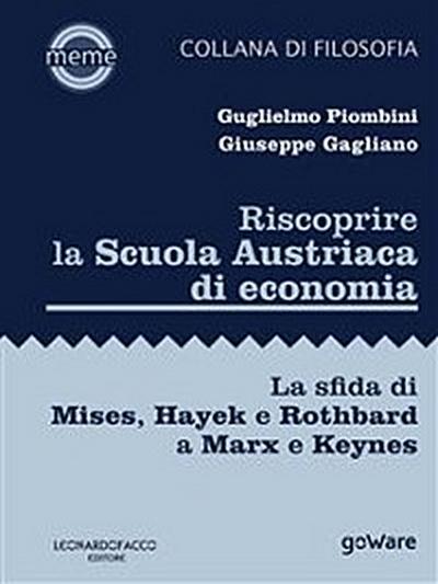 Riscoprire la Scuola Austriaca di economia. La sfida di Mises, Hayek e Rothbard a Marx e Keynes