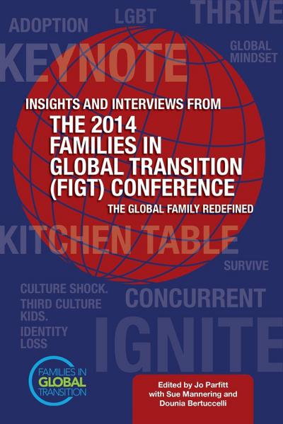 Insights and Interviews From the 2014 Families in Global Transition Conference: The Global Family Redefined
