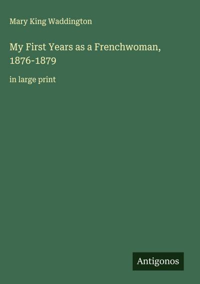 My First Years as a Frenchwoman, 1876-1879
