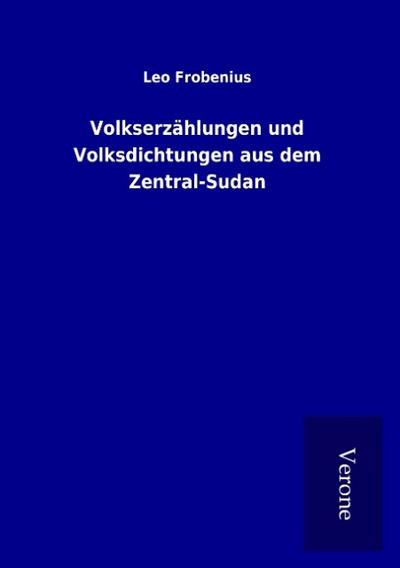 Volkserzählungen und Volksdichtungen aus dem Zentral-Sudan