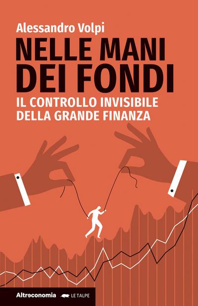 Nelle mani dei fondi. Il controllo invisibile della grande finanza