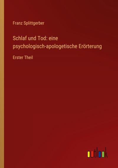 Schlaf und Tod: eine psychologisch-apologetische Erörterung
