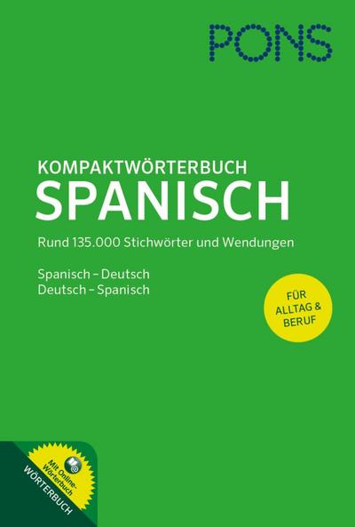 PONS Kompaktwörterbuch Spanisch: Spanisch - Deutsch / Deutsch - Spanisch. Mit Online-Wörterbuch: Spanisch-Deutsch / Deutsch-Spanisch. Mit Online-Wörterbuch