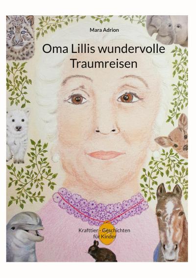 Oma Lillis wundervolle Traumreisen