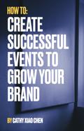 How To: Create Successful Events To Grow Your Brand