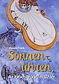 Sonnenuhren, die Geschichte(n) erzählen