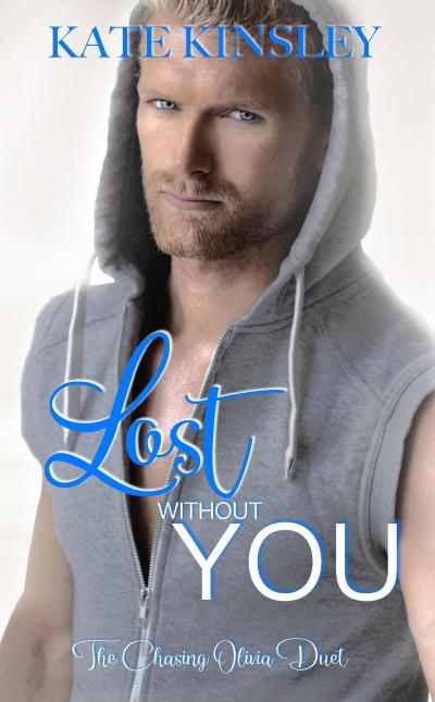 Lost Without You (The Chasing Olivia Series Book Two)