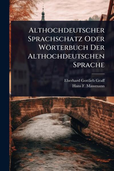 Althochdeutscher Sprachschatz Oder Wörterbuch Der Althochdeutschen Sprache
