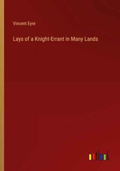 Lays of a Knight-Errant in Many Lands