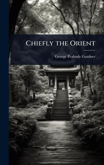 Chiefly the Orient