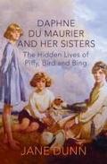 Daphne Du Maurier and her Sisters: The Hidden Lives of Piffy, Bird and Bing