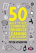 50 Ways to Use Technology Enhanced Learning in the Classroom