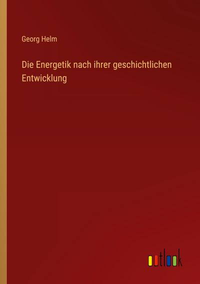 Die Energetik nach ihrer geschichtlichen Entwicklung