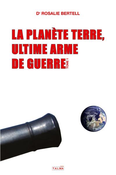La Planète Terre, ultime arme de guerre