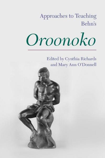 Approaches to Teaching Behn’s Oroonoko