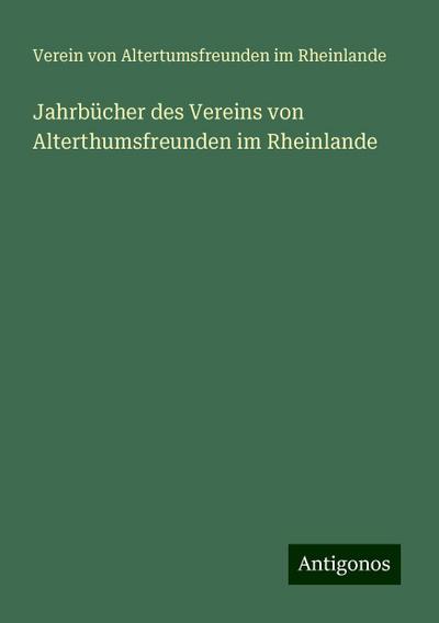Rheinlande, V: Jahrbücher des Vereins von Alterthumsfreunden