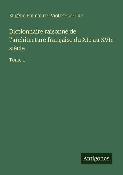 Dictionnaire raisonné de l’architecture française du XIe au XVIe siècle