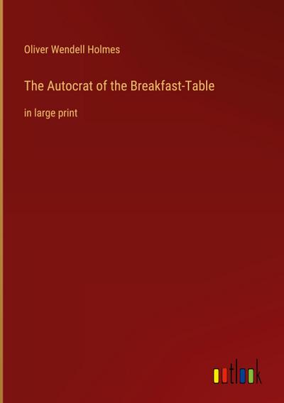 The Autocrat of the Breakfast-Table