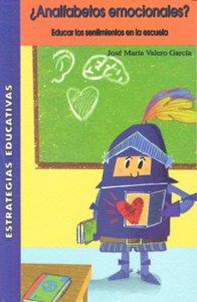 ¿Analfabetos emocionales? : educar los sentimientos en la escuela