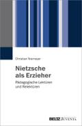 Nietzsche als Erzieher: Pädagogische Lektüren und Relektüren