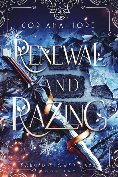 Renewal and Razing (The Forged Flower Saga, #2)