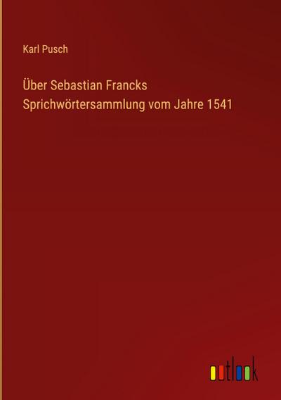 Über Sebastian Francks Sprichwörtersammlung vom Jahre 1541