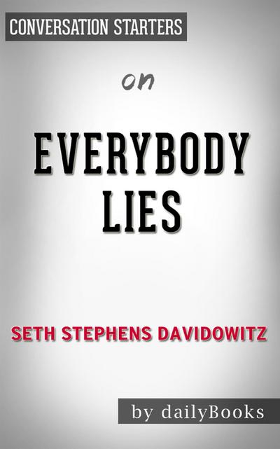 Everybody Lies: by Seth Stephens-Davidowitz​​​​​​​ | Conversation Starters