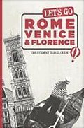 Let’s Go Rome, Venice & Florence: The Student Travel Guide