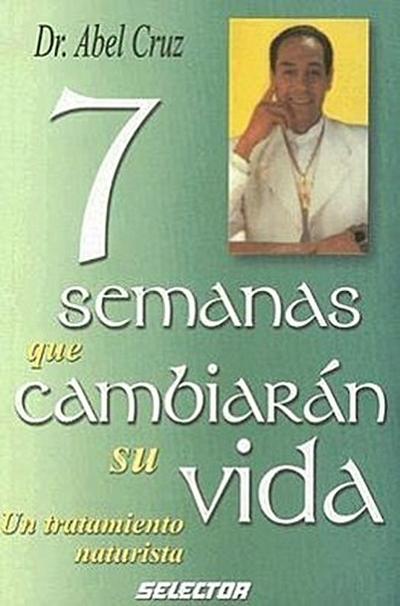 7 Semanas Que Cambiaran Su Vida-Un Tratamiento Naturista