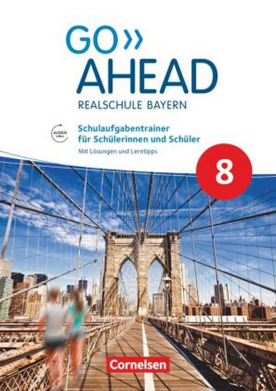 Go Ahead - Realschule Bayern 2017 - 8. Jahrgangsstufe, Schulaufgabentrainer
