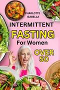 Intermittent Fasting For Women Over 50