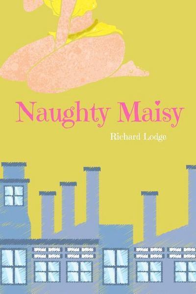 Naughty Maisy: When she’s good, she’s very, very good...