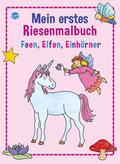 Mein erstes Riesenmalbuch - Feen, Elfen, Einhörner