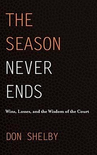 The Season Never Ends: Wins, Losses, and the Wisdom of the Court