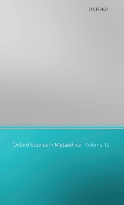 Oxford Studies in Metaethics 12