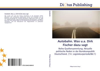 Autobahn. Was u.a. Dirk Fischer dazu sagt